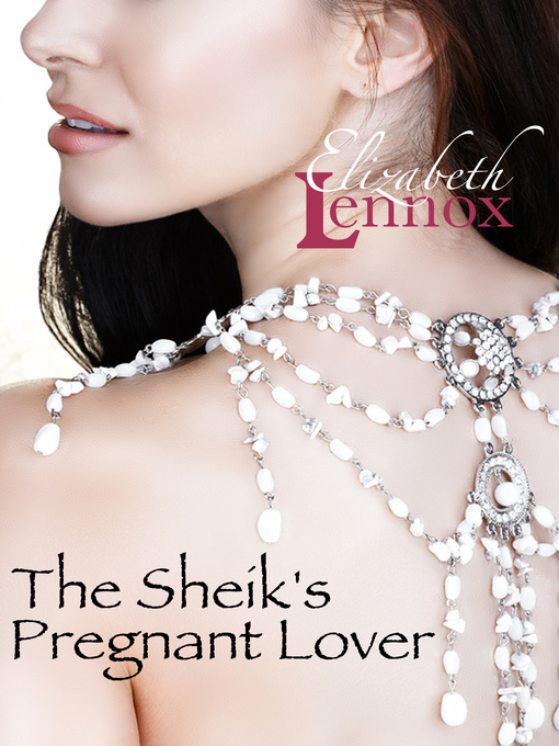 Title details for The Sheik's Pregnant Lover by Elizabeth Lennox - Available
